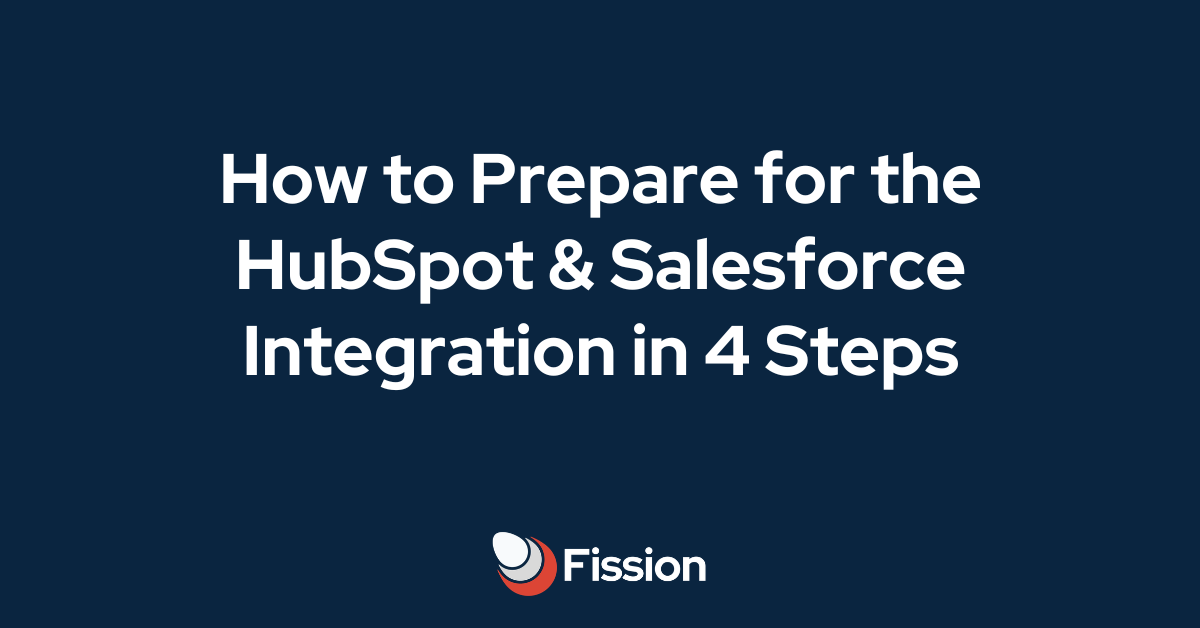 How to prepare for the HubSpot & Salesforce Integration in 4 Steps